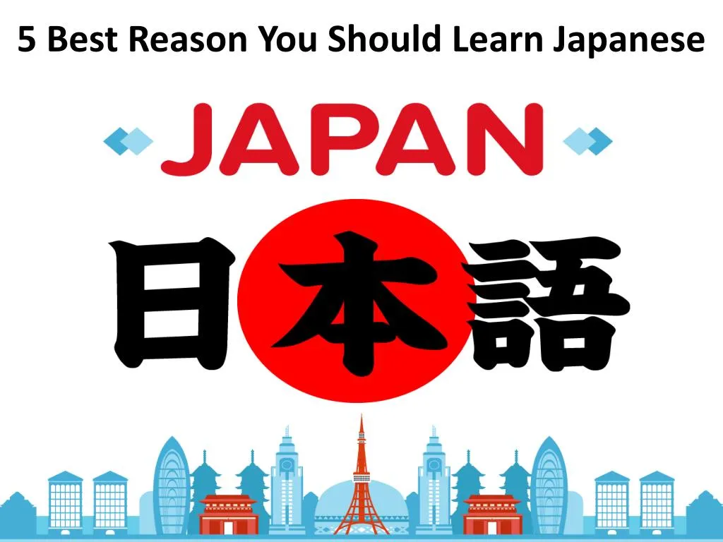 5 best reason you should learn japanese