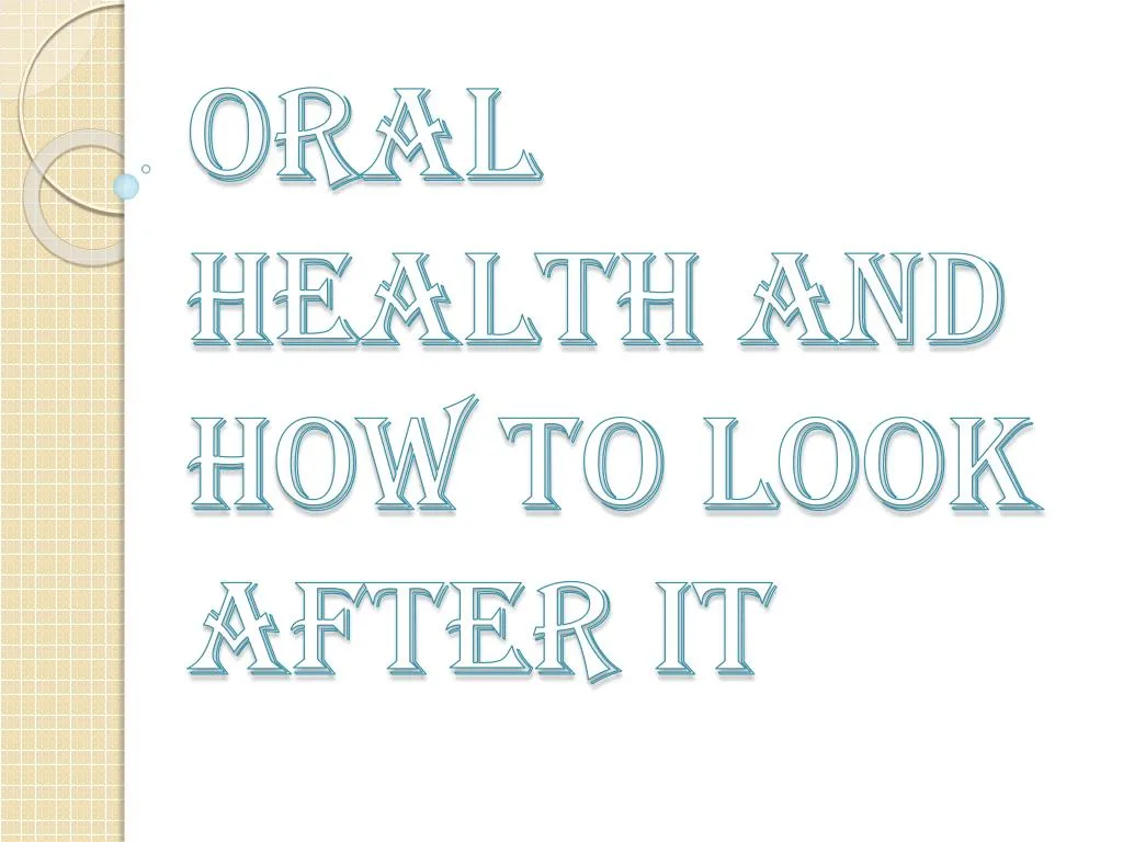 oral health and how to look after it