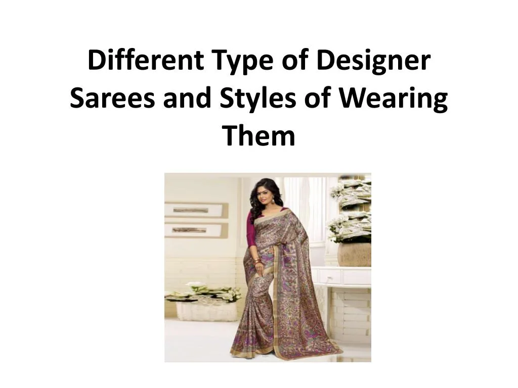 different type of designer sarees and styles of wearing them