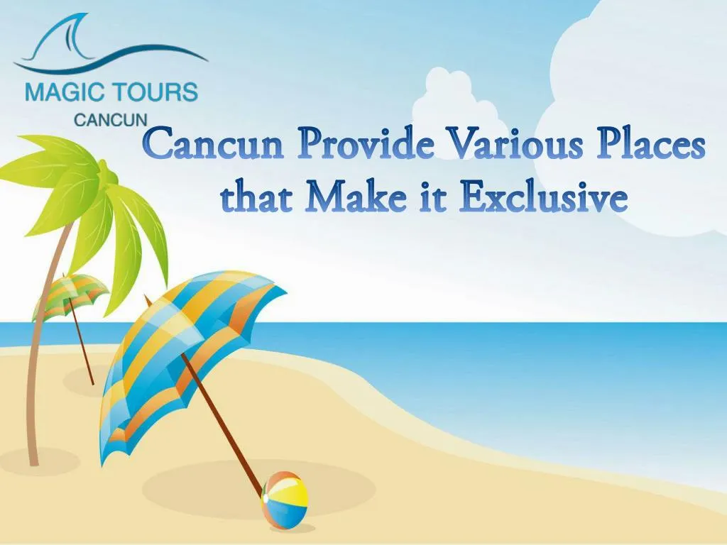 cancun provide various places that make