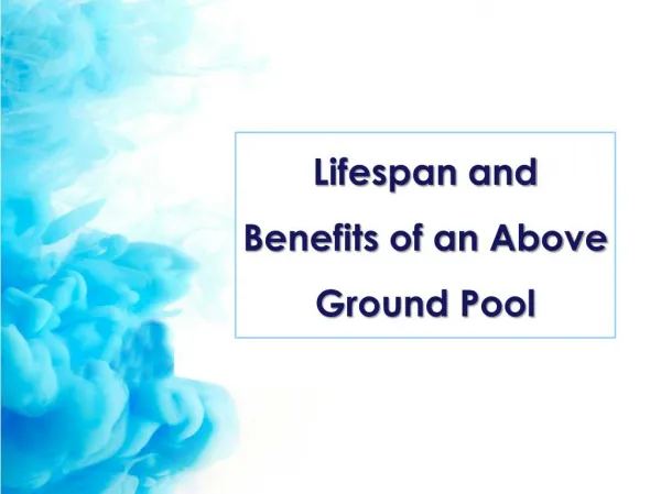 Lifespan And Benefits of An Above Ground Pool