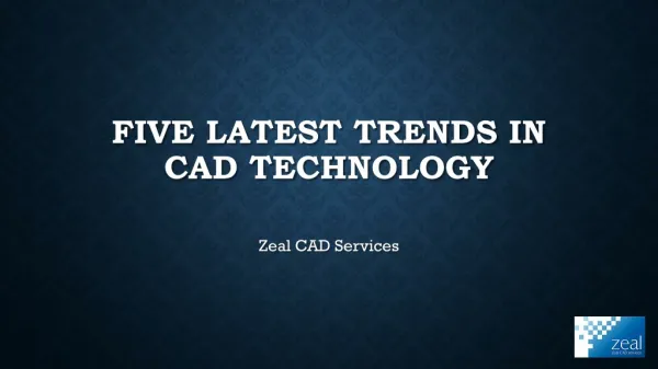 Five latest trends in cad technology | Zeal CAD Services