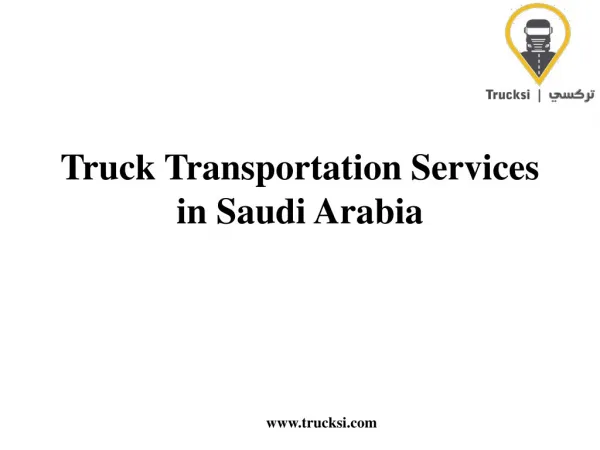 Truck Transportation Services in Saudi Arabia @ Trucksi