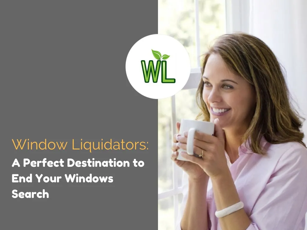 window liquidators a perfect destination