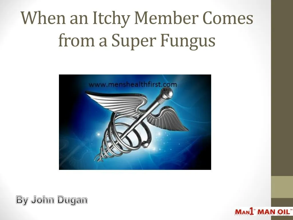 when an itchy member comes from a super fungus