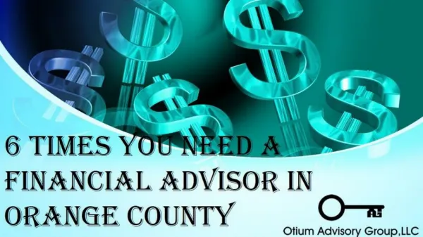 6 TIMES YOU NEED A FINANCIAL ADVISOR IN ORANGE COUNTY