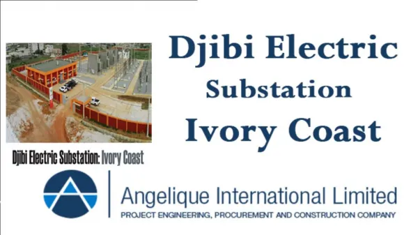 Angelique International Limited News : Project- Djibi Electric Substation - Ivory Coast