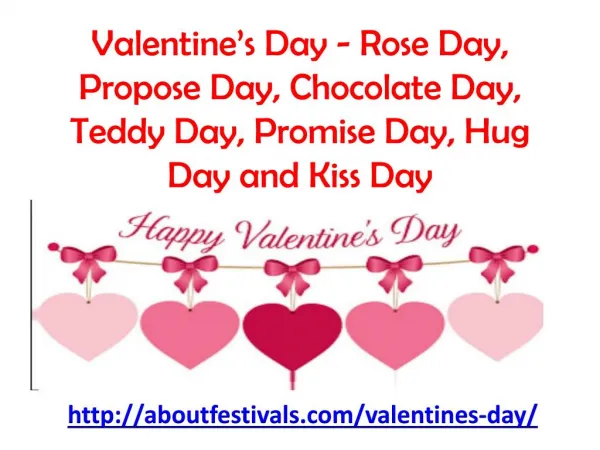 Valentine’s Day - Rose Day, Propose Day, Chocolate Day, Teddy Day, Promise Day, Hug Day and Kiss Day