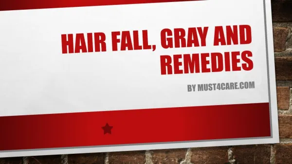 Hair fall, Gray & Remedies