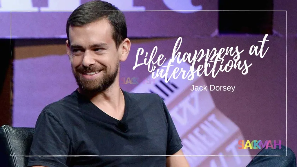life happens at intersections jack dorsey