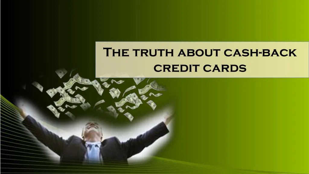 the truth about cash back credit cards