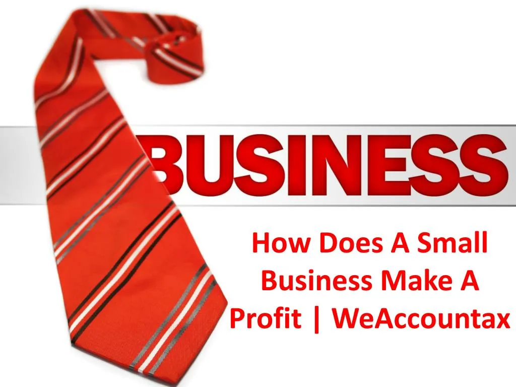 how does a small business make a profit weaccountax
