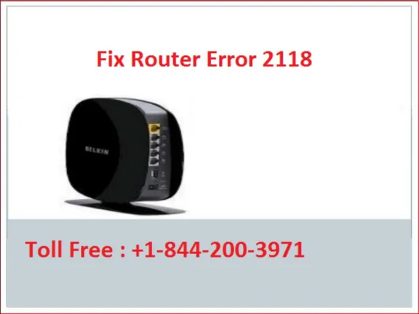 Call 1-844-200-3971 How to Fix Router Error code 2118?