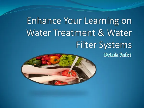 Enhance Your Learning on Water Treatment & Water Filter Systems