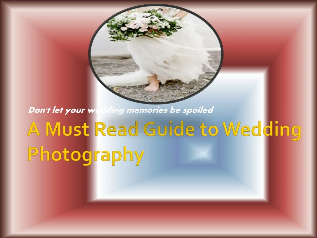 don t let your wedding memories be spoiled