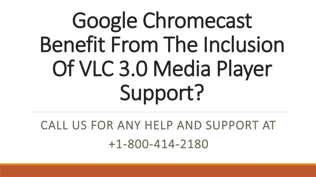 google chromecast benefit from the inclusion of vlc 3 0 media player support