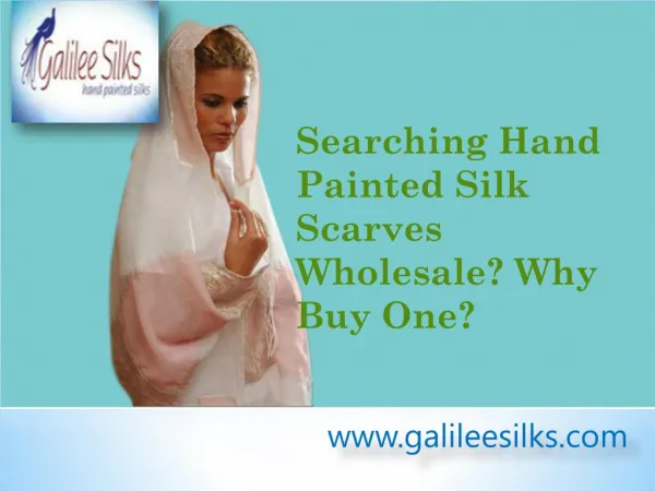 Searching Hand Painted Silk Scarves Wholesale? Why Buy One?