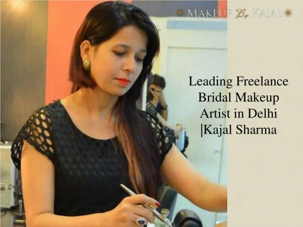 Leading Freelance Bridal Makeup Artist in Delhi |Kajal Sharma