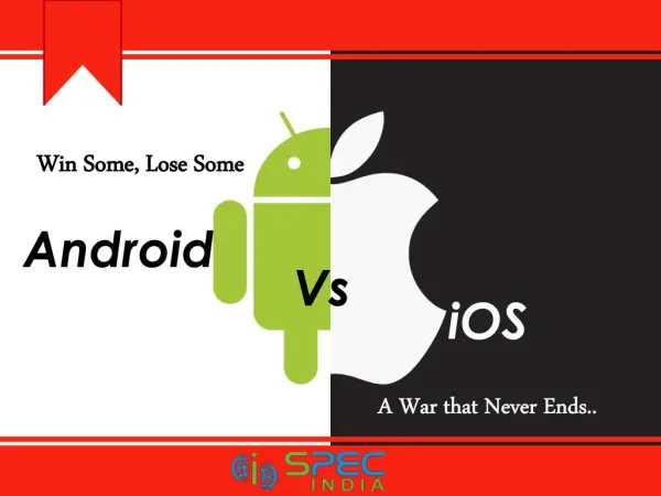 Win Some, Lose Some. Android Vs iOS– A War that Never Ends!