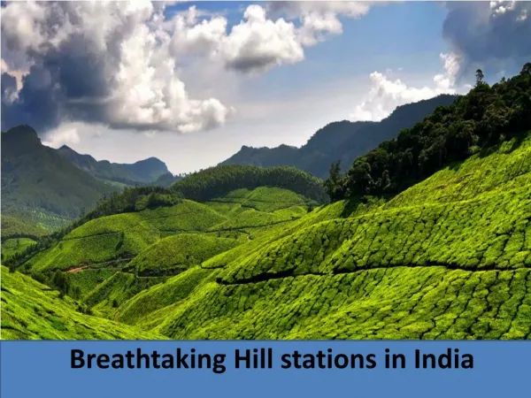 Explore the breathtaking hill station of India in Western Ghats and Himalayas.