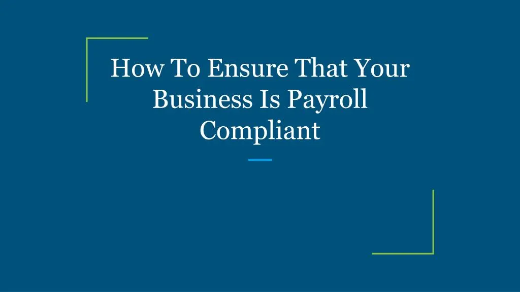 how to ensure that your business is payroll compliant