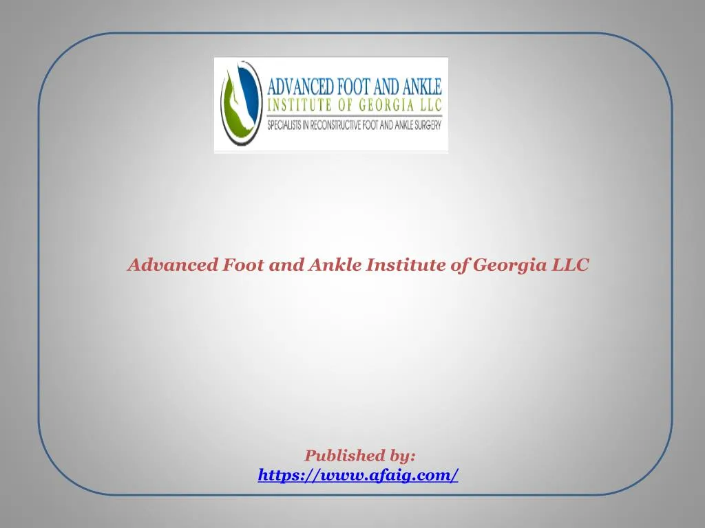 advanced foot and ankle institute of georgia llc published by https www afaig com