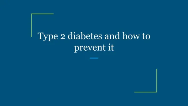 Type 2 diabetes and how to prevent it