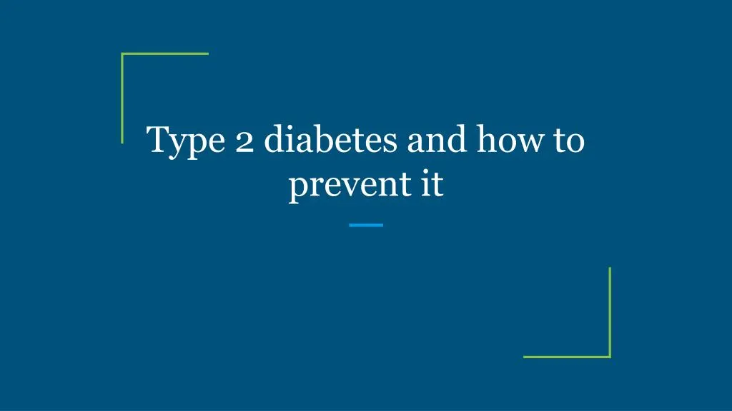 type 2 diabetes and how to prevent it