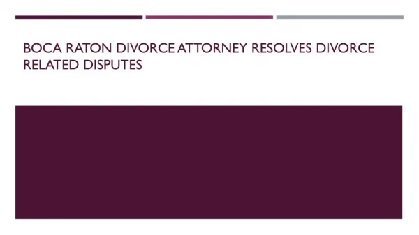 Boca Raton Divorce Attorney Resolves Divorce Related Disputes