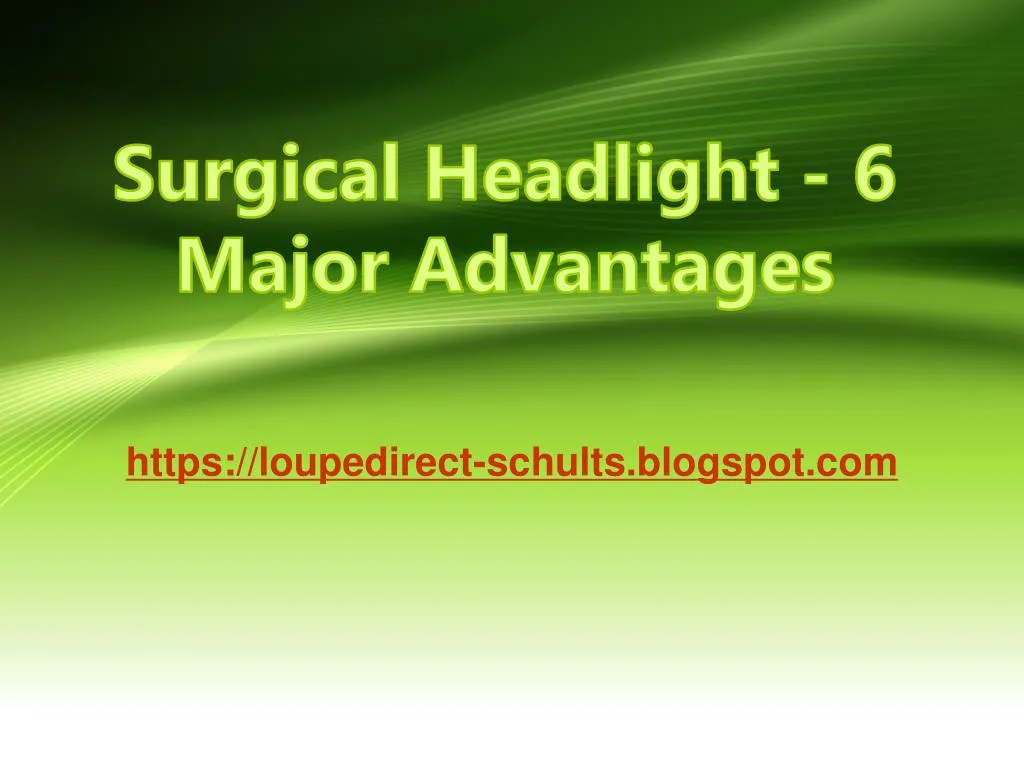 surgical headlight 6 major advantages