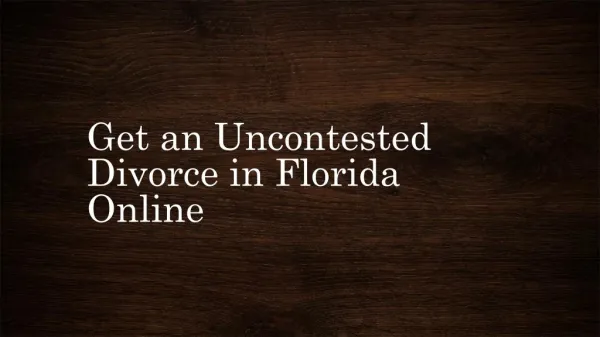 Get an Uncontested Divorce in Florida Online