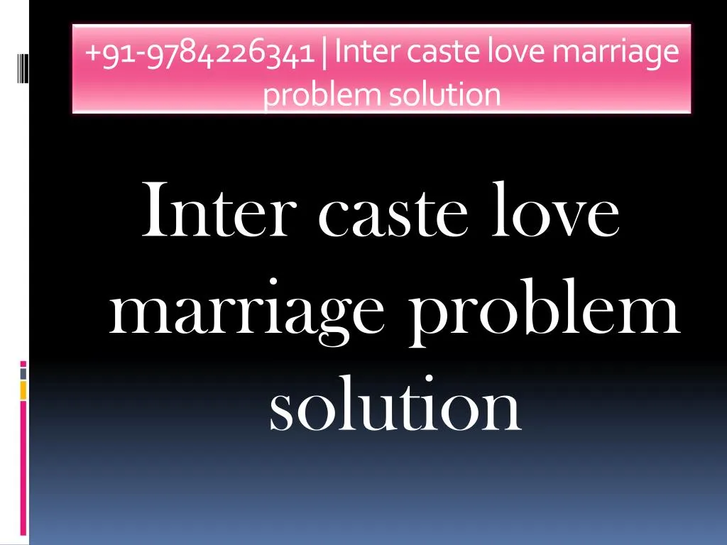 91 9784226341 inter caste love marriage problem solution