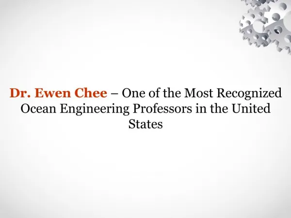 Dr. Ewen Chee â€“ One of the Most Recognized Ocean Engineering Professors in the United States