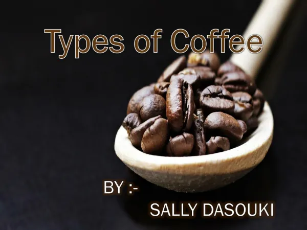 By Sally Dasouki - Types of Coffee explained Sally Dasouki
