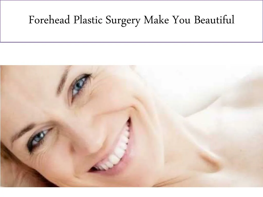forehead plastic surgery make you beautiful