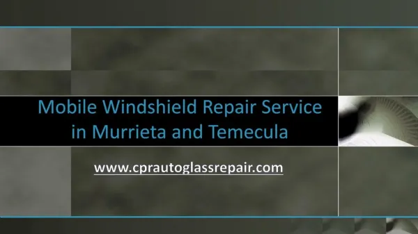 Mobile Windshield Repair Service in Murrieta and Temecula