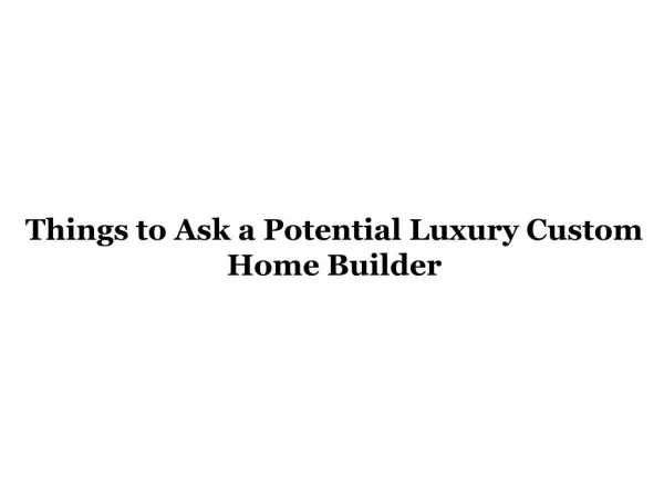 Things to Ask a Potential Luxury Custom Home Builder