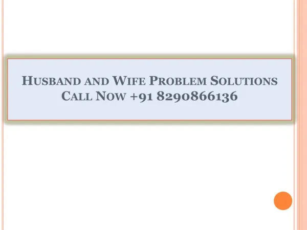 Husband and Wife Problem Solutions Call Now 91 8290866136
