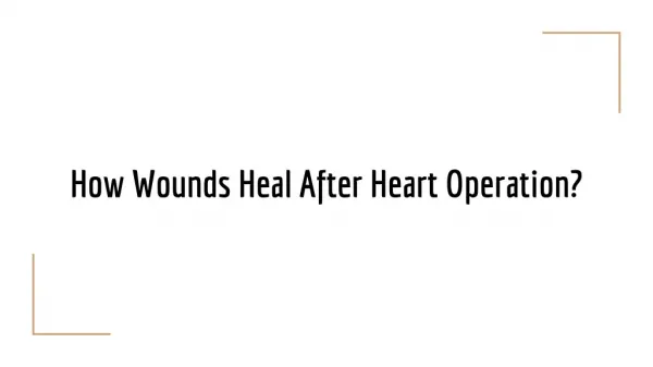 ﻿How Wounds Heal After Heart Operation?