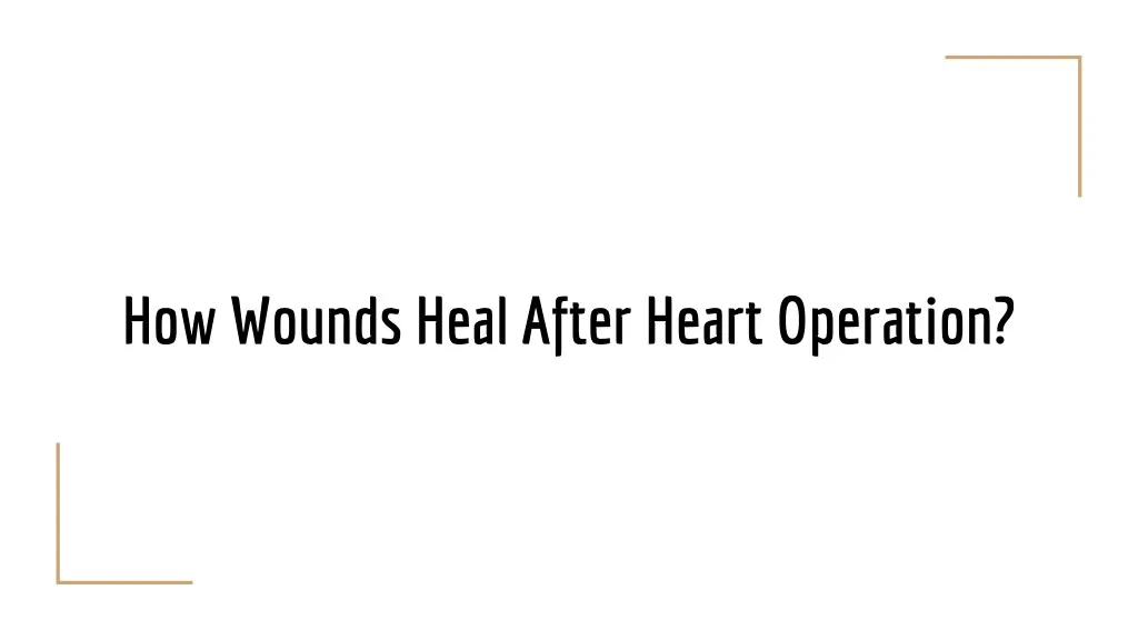 how wounds heal after heart operation