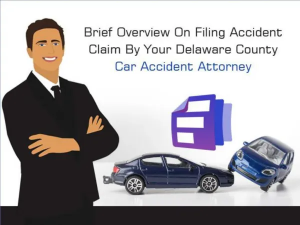 Brief Overview On Filing Accident Claim By Your Delaware County Car Accident Attorney
