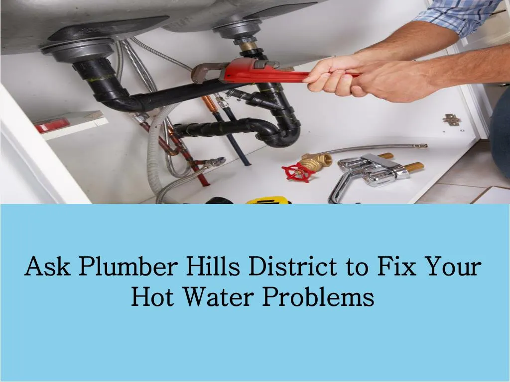 ask plumber hills district to fix your hot water