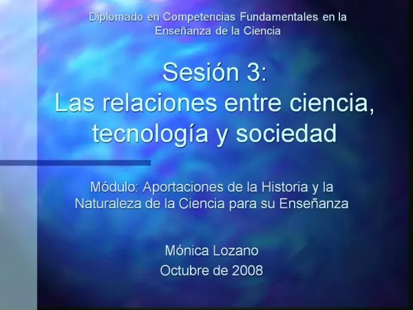 Sesi n 3: Las relaciones entre ciencia, tecnolog a y sociedad