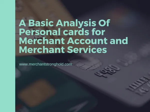 A Basic Analysis Of Personal cards for Merchant Account and Merchant Services