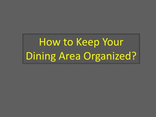 How to Keep Your Dining Area Organized?
