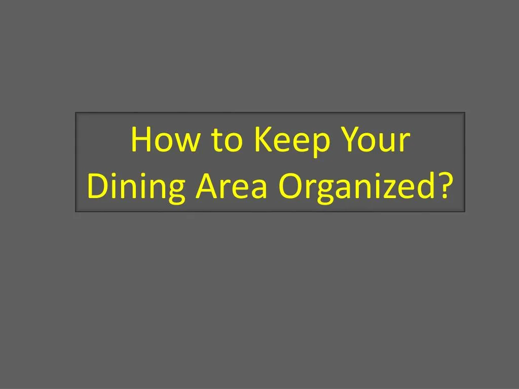 how to keep your dining area organized