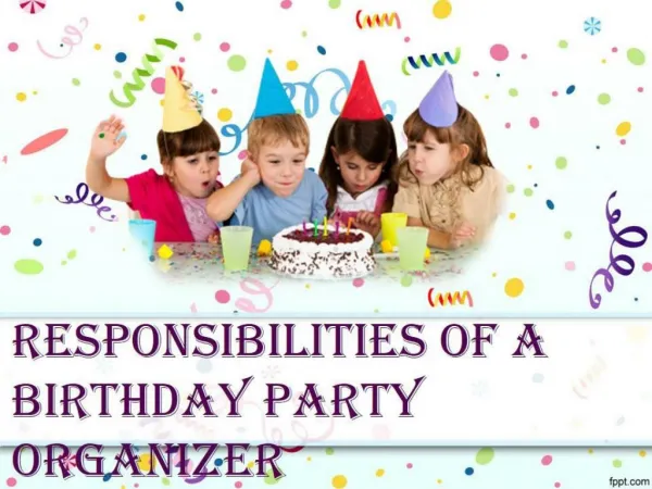 Responsibilities of a Birthday Party Organizer