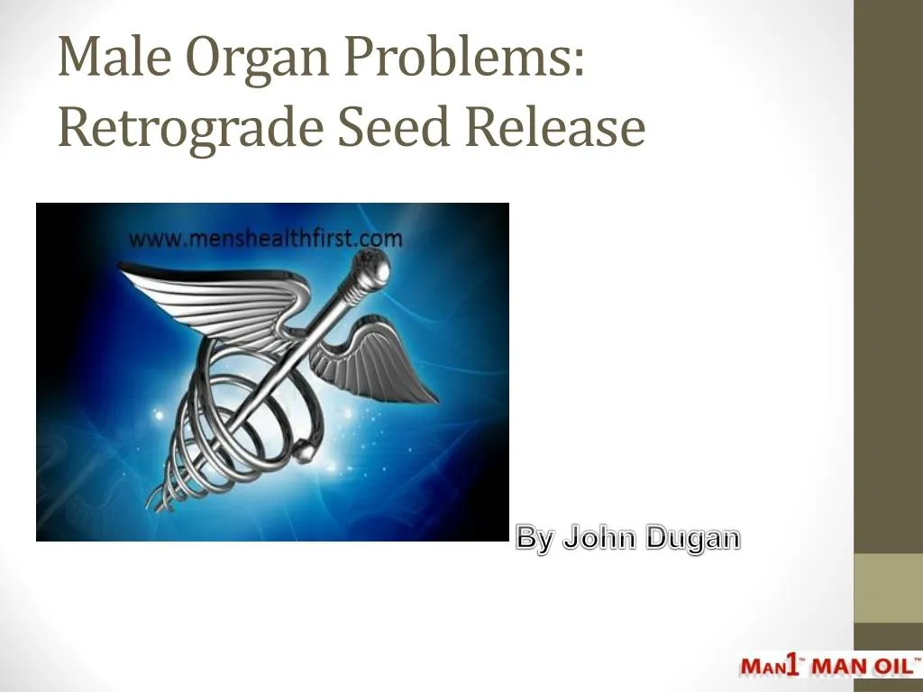 male organ problems retrograde seed release