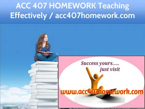 ACC 407 HOMEWORK Teaching Effectively / acc407homework.com
