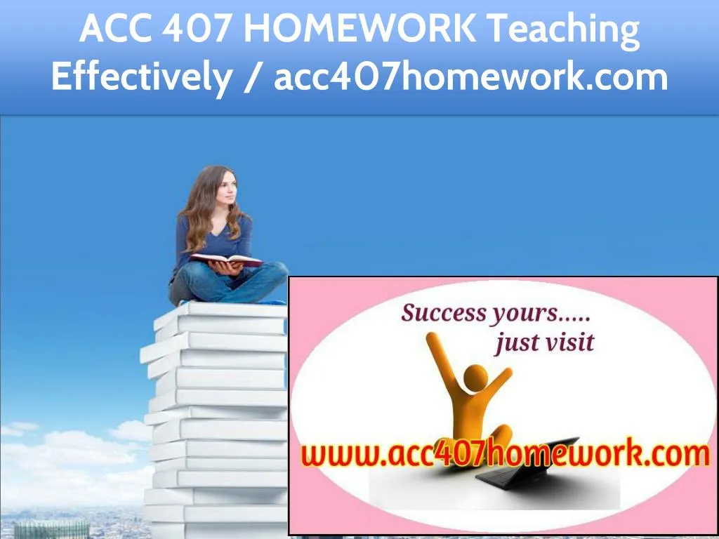 acc 407 homework teaching effectively
